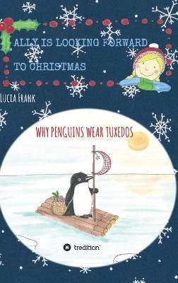 Ally is looking forward to Christmas: Why penguins wear tuxedos by Lucia Frank 9783347402300