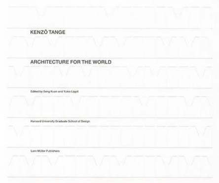 Kenzo Tange: Architecture for the World by Seng Kuan 9783037783108