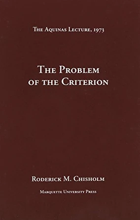 Problem of the Criterion by Roderick M. Chisholm 9780874621389