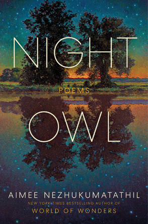 Night Owl: Poems by Aimee Nezhukumatathil 9780063282315