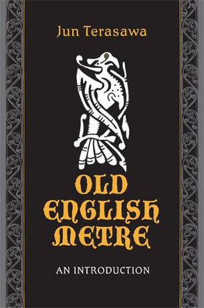 Old English Metre: An Introduction by Jun Terasawa 9781442611290