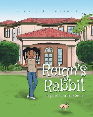 Reign's Rabbit by Gloria G Wright 9781635258226