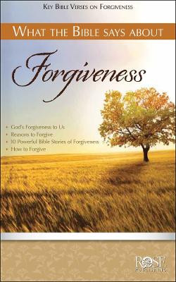 What the Bible Says about Forgiveness by  9781596364400