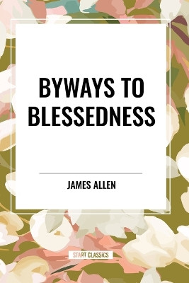 Byways to Blessedness by James Allen 9798880902828