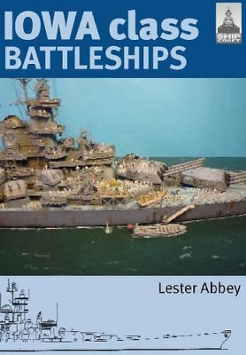 Iowa Class Battleships: Shipcraft 17 by Abbey Lester 9781848321113