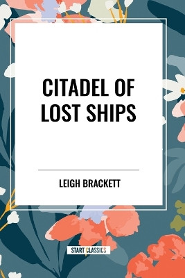 Citadel of Lost Ships by Leigh Brackett 9798880903184