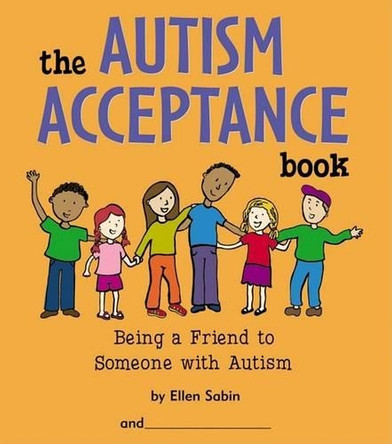 The Autism Acceptance Book: Being a Friend to Someone with Autism by Ellen Sabin 9780975986820