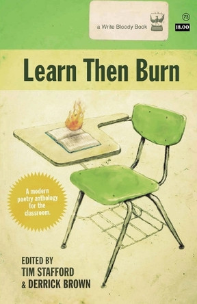 Learn Then Burn, A Modern Poetry Anthology for the Classroom by Tim Stafford 9780984251575