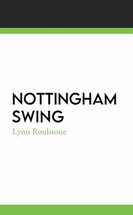 Nottingham Swing by Lynn Roulstone 9780995712782