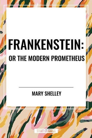 Frankenstein: Or the Modern Prometheus by Mary Shelley 9798880904884