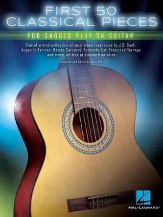 First 50 Classical Pieces You Should Play On Guitar by Hal Leonard Publishing Corporation