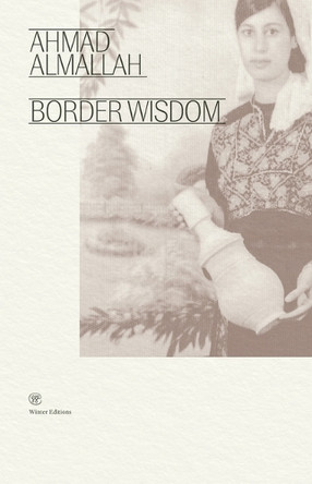 Border Wisdom by Ahmad Almallah 9781959708063