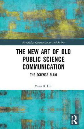 The New Art of Old Public Science Communication: The Science Slam by Miira B. Hill