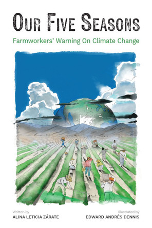 Our Five Seasons: Farmworker's Warning on Climate Change by Alina Zrate 9781963667356