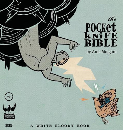 The Pocketknife Bible: The Poems and Art of Anis Mojgani by Anis Mojgani 9781938912528