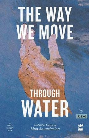 The Way We Move Through Water by Lino Anunciacion 9781938912900