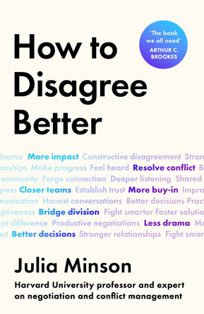 How To Disagree Better by Dr Julia Minson 9781398725041