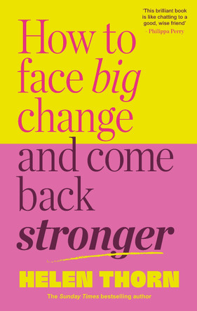 Unbreakable: How to Face Big Change and Come Back Stronger by Helen Thorn 9781785045189