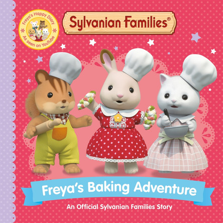 Sylvanian Families: Freya's Baking Adventure: An Official Sylvanian Families Story by Macmillan Children's Books 9781529093230