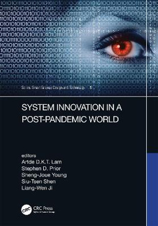 System Innovation in a Post-Pandemic World: Proceedings of the IEEE 7th International Conference on Applied System Innovation (ICASI 2021), September 24-25, 2021, Alishan, Taiwan by Artde Donald Kin-Tak Lam