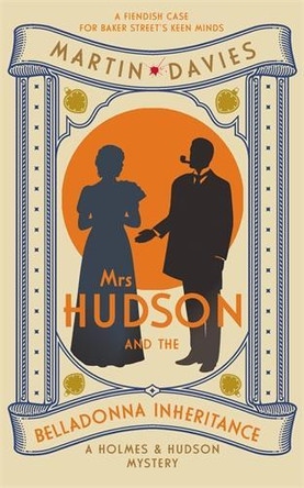 Mrs Hudson and the Belladonna Inheritance: The bestselling series inspired by the great detective’s housekeeper Martin Davies 9780749032593