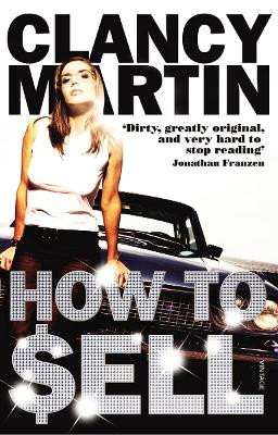 How to Sell by Clancy Martin 9780099532187