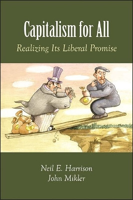 Capitalism for All: Realizing Its Liberal Promise by Neil E. Harrison 9781438486987