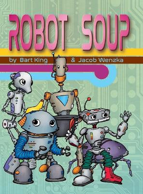 Robot Soup by Bart King 9780998083230