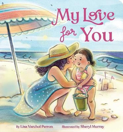 My Love for You by Lisa Varchol Perron