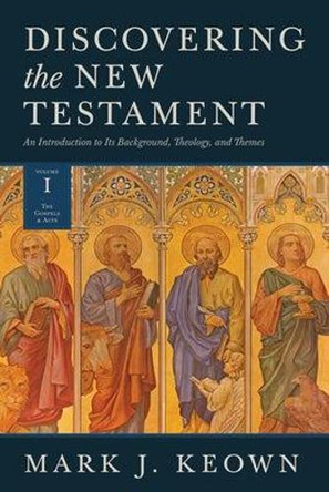 Discovering the New Testament by Mark J. Keown 9781683592327