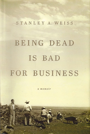 Being Dead is Bad for Business by Stanley Weiss 9780956238771