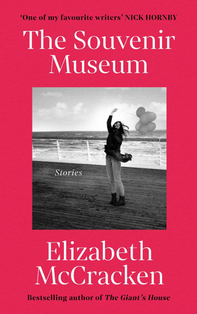 The Souvenir Museum by Elizabeth McCracken 9781529115086