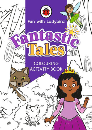 Fun With Ladybird: Colouring Activity Book: Fantastic Tales by Ladybird 9780241534885