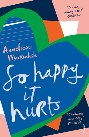 So Happy It Hurts by Anneliese Mackintosh 9781784703165