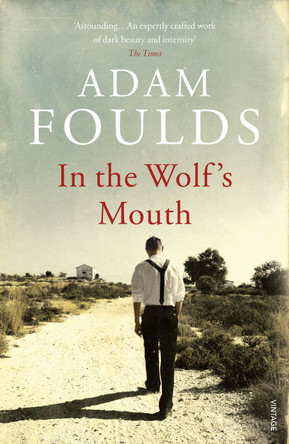 In the Wolf's Mouth by Adam Foulds 9780099586869