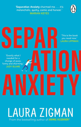 Separation Anxiety: ‘Exactly what I needed for a change of pace, funny and charming' - Judy Blume by Laura Zigman 9781784165536
