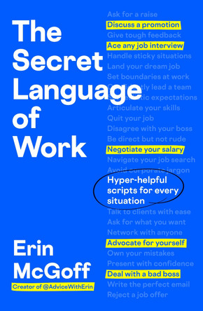 The Secret Language of Work: Hyper-Helpful Scripts for Every Situation by Erin McGoff 9780241802557