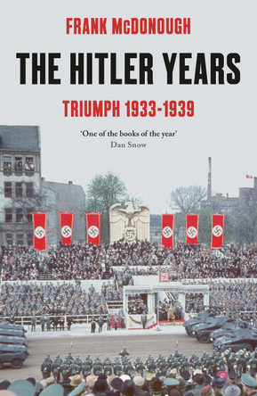 The Hitler Years ~ Triumph 1933-1939 by Frank McDonough 9781789544695