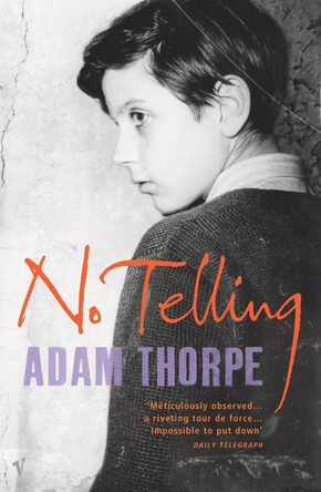No Telling by Adam Thorpe 9780099428831