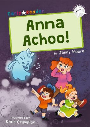 Anna Achoo!: (White Early Reader) by Jenny Moore