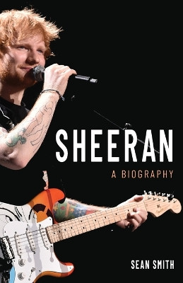 Sheeran: A Biography by Sean Smith 9781635766516