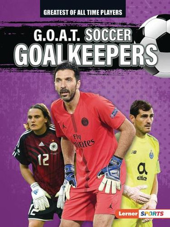 G.O.A.T. Soccer Goalkeepers by Alexander Lowe 9781728448442