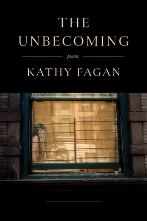 The Unbecoming: Poems Kathy Fagan 9781324131397