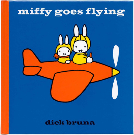Miffy Goes Flying by Dick Bruna 9781471120817