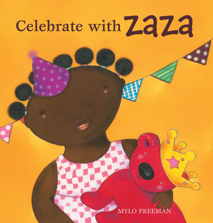 Celebrate with Zaza by Mylo Freeman 9781605373768