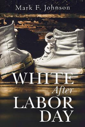 White After Labor Day by Mark F. Johnson