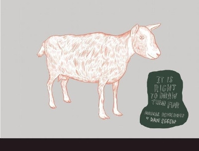It Is Right to Draw Their Fur: Animal Renderings by Dave Eggers by Dave Eggers 9781934781982