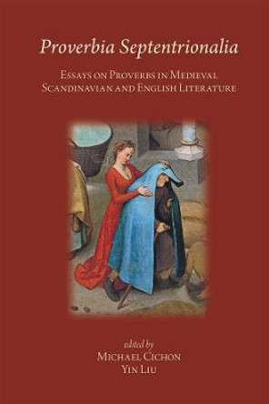 Proverbia Septentrionalia: Essays on Proverbs in Medieval Scandinavian and English Literature by Cichon Michael