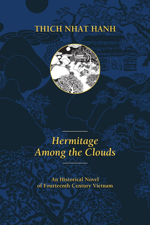 Hermitage Among the Clouds: An Historical Novel of Fourteenth Century Vietnam by Thich Nhat Hanh 9780938077565