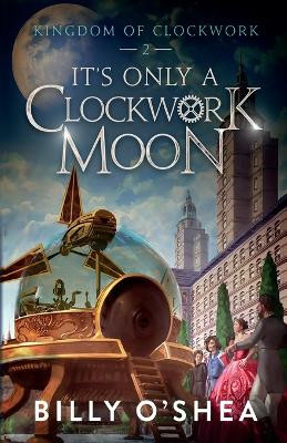 It's Only A Clockwork Moon by Billy O'Shea 9788799642618